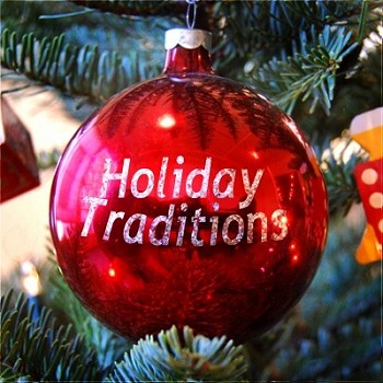 Holiday Traditions - Past or Present!