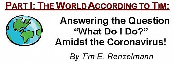 The World According to Tim: Answering the Question “What Do I Do?” Amidst Coronavirus!